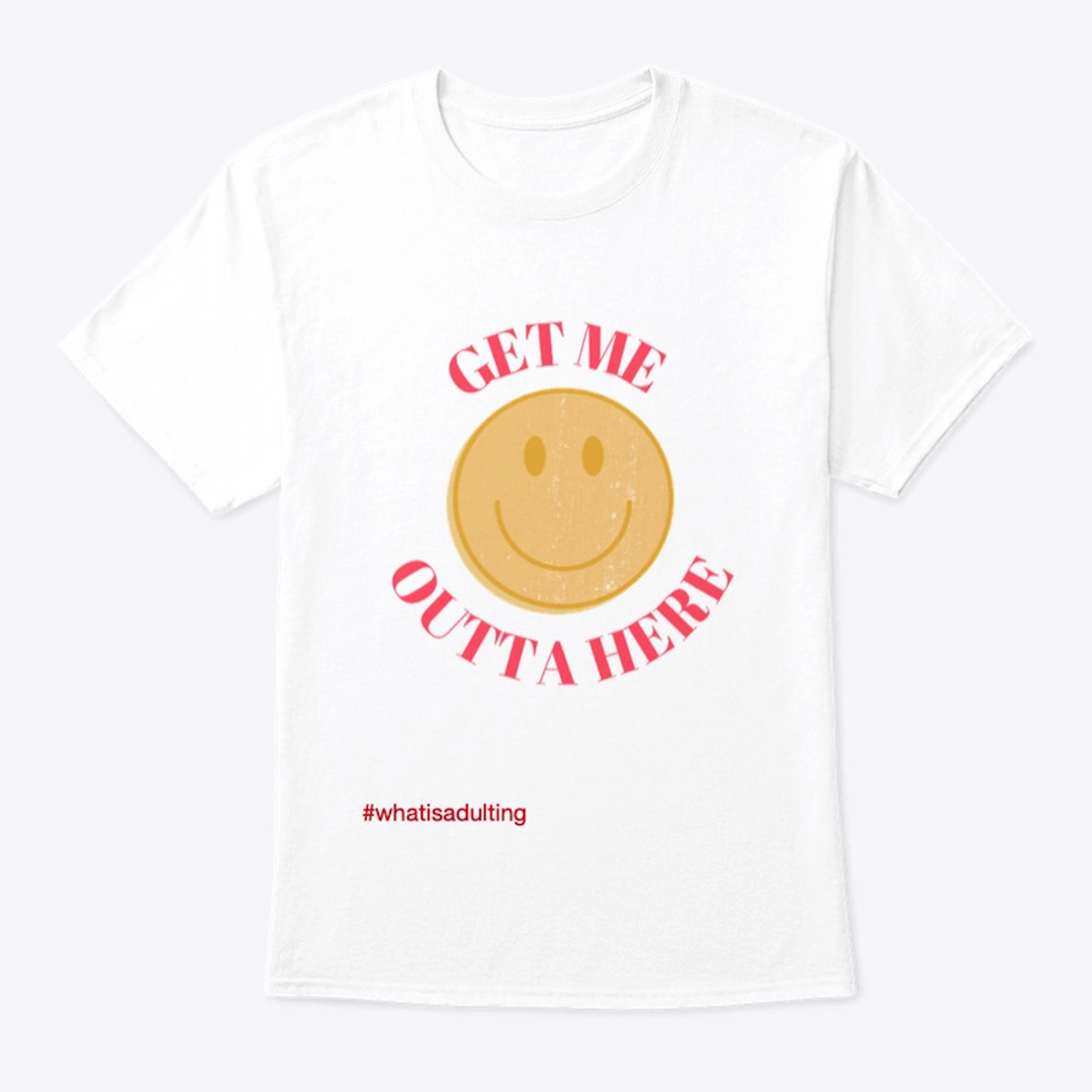 Get Me Outta Here tee - unisex