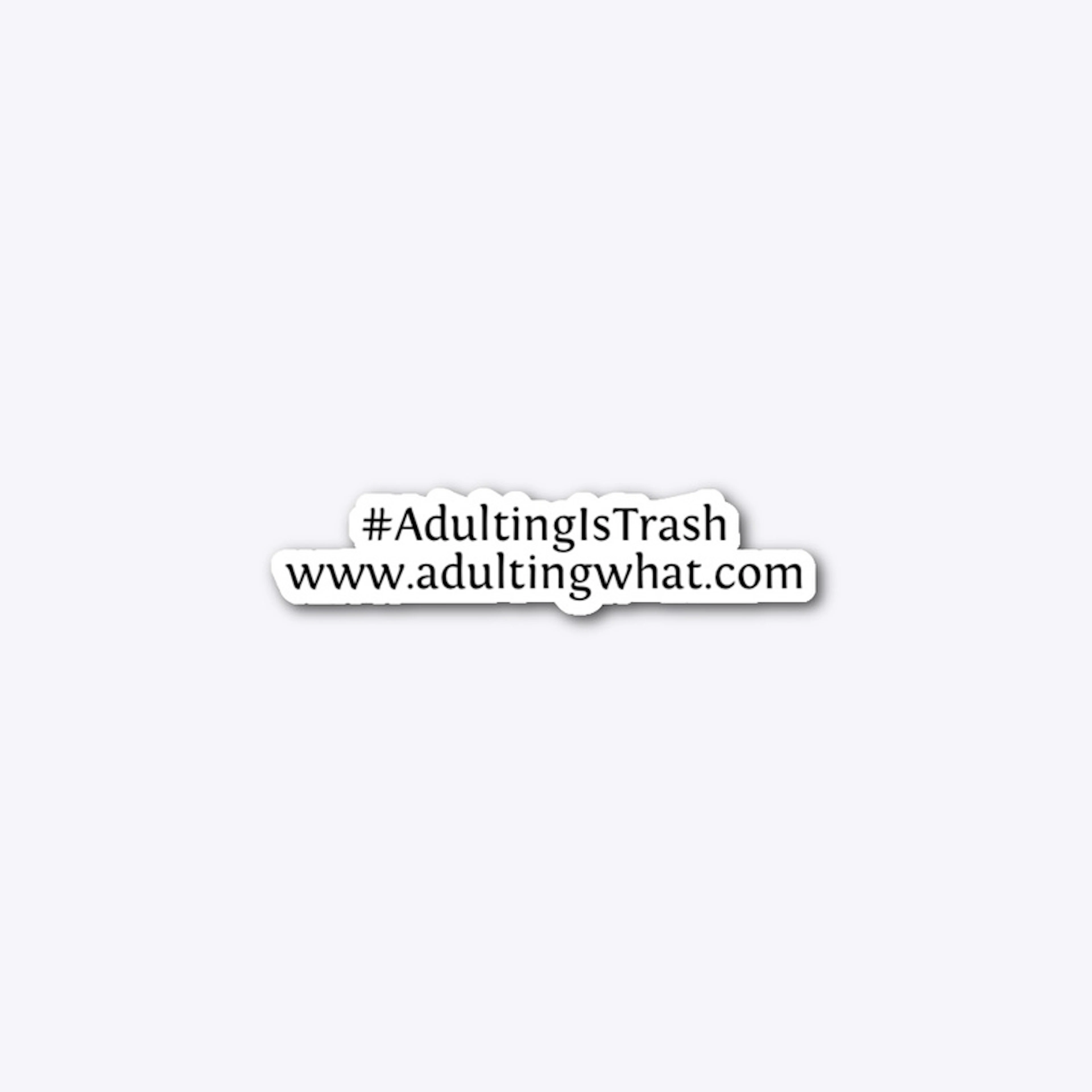 #AdultingIsTrash