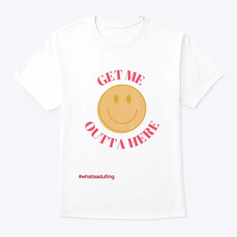 Get Me Outta Here tee - unisex